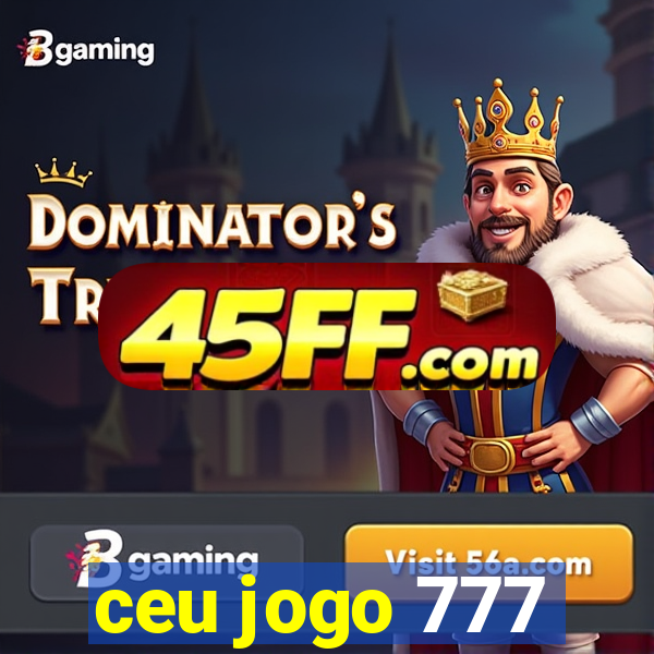 ceu jogo 777